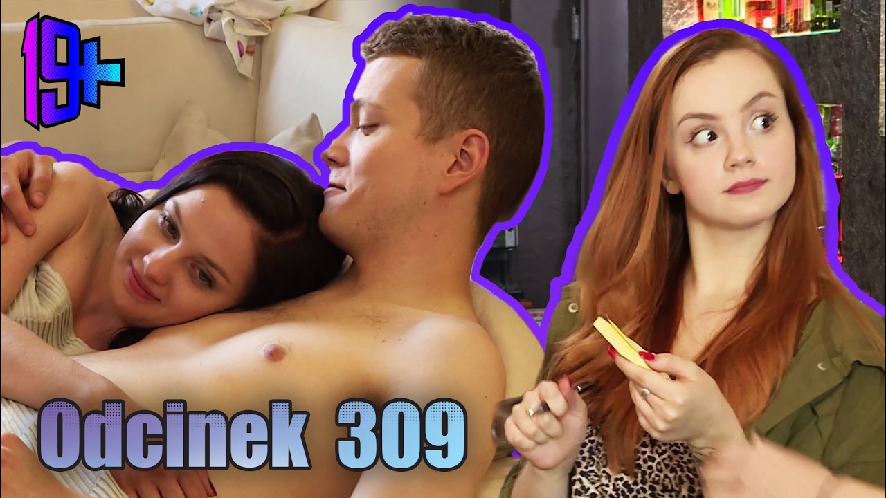 19+ | ODCINEK 309