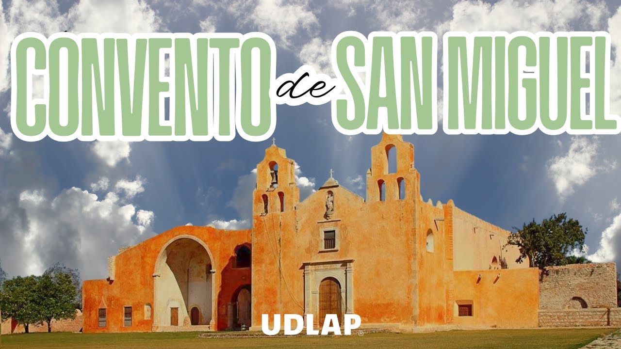 Convento de San Miguel | Maní, Yucatán | UDLAP
