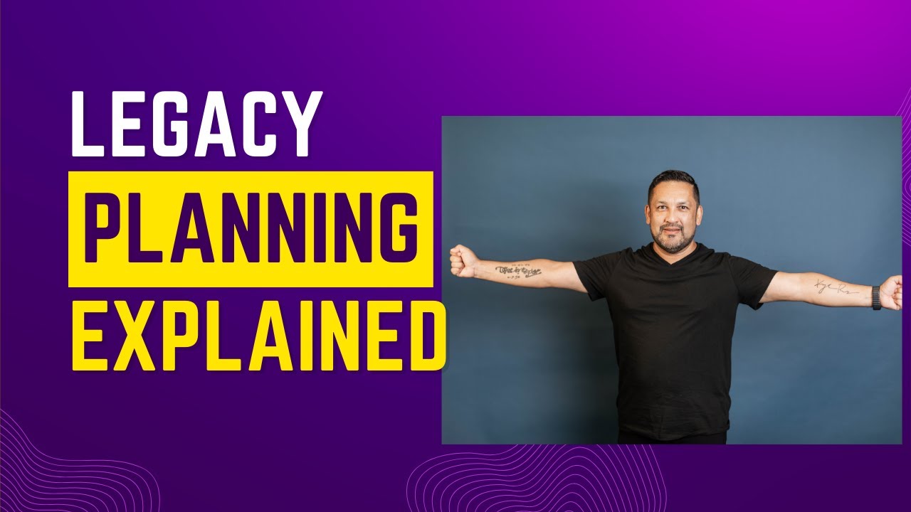 Legacy planning Explained