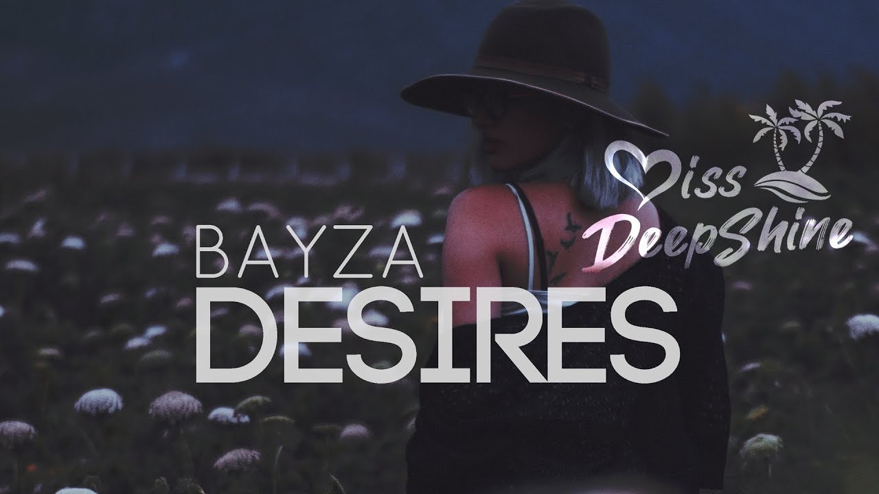 Bayza - Desires #DeepShineRecords