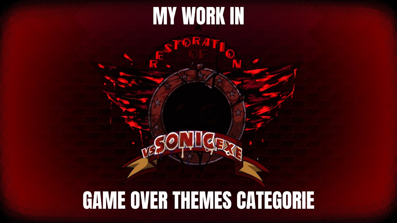 My Work On Restoration Of Sonic EXE (Game Over Themes) + Extra Content