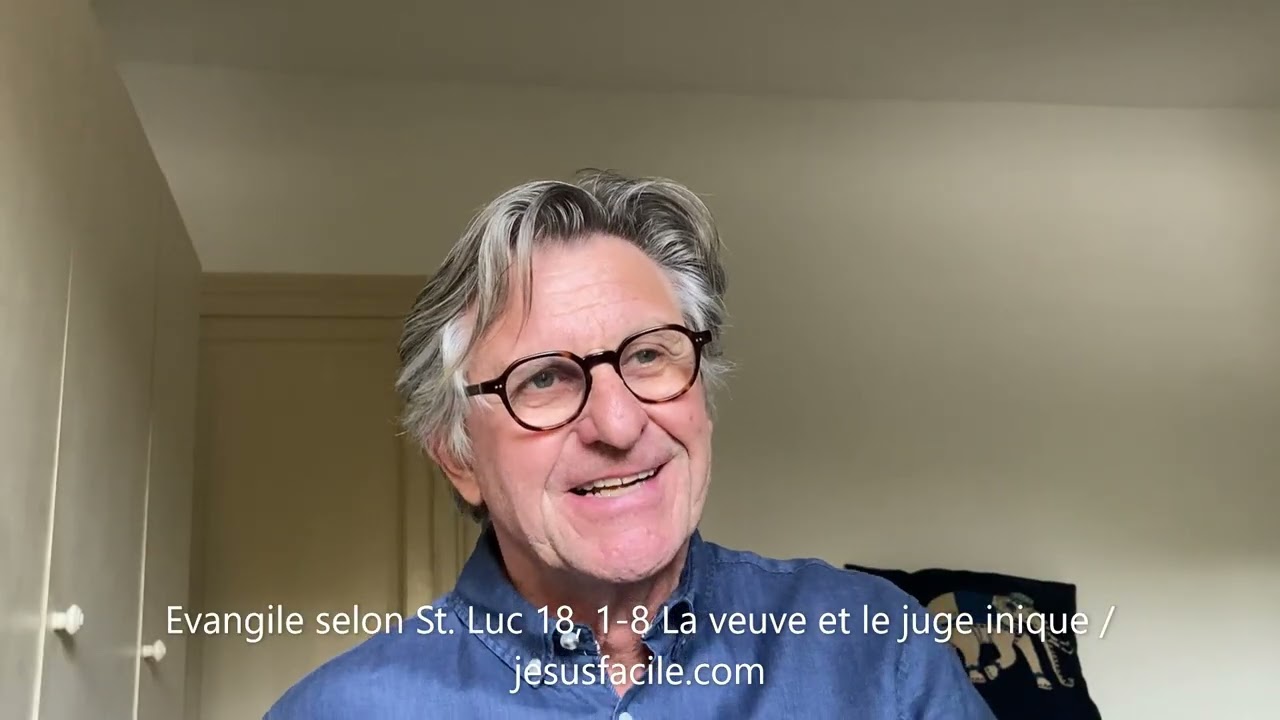 Evangile selon St. Luc 18, 1 8 La veuve et le juge inique