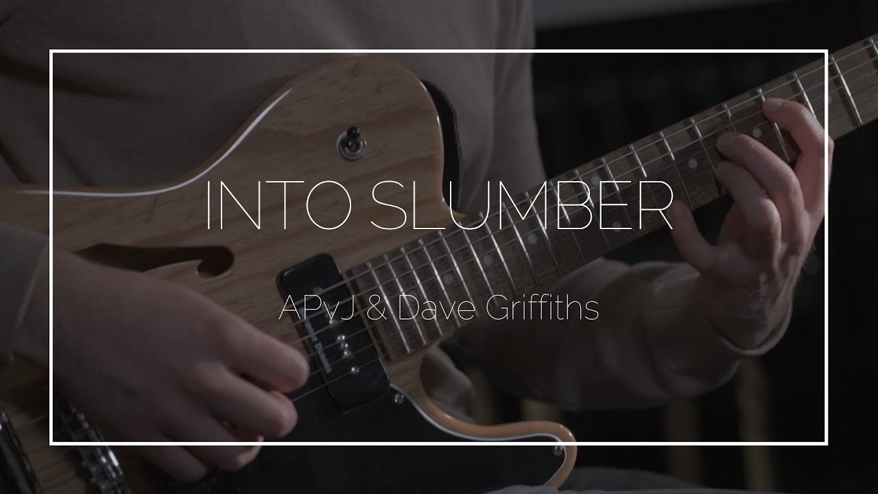 Into Slumber - APvJ & Dave Griffiths // Ambient Guitar