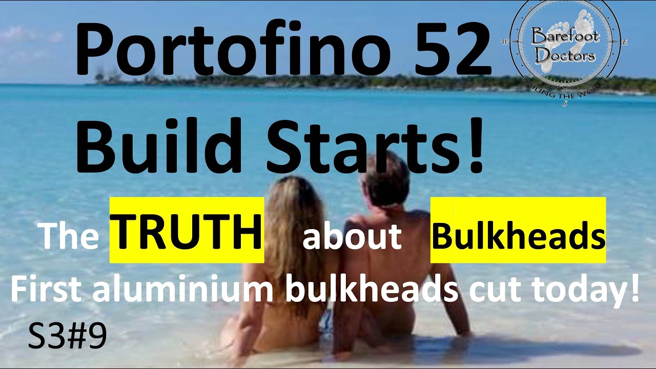 S3#9.  Portofino 52 Build Starts!!! The TRUTH about BULKHEADS. And First  of 52 AL bulkheads cut!!!