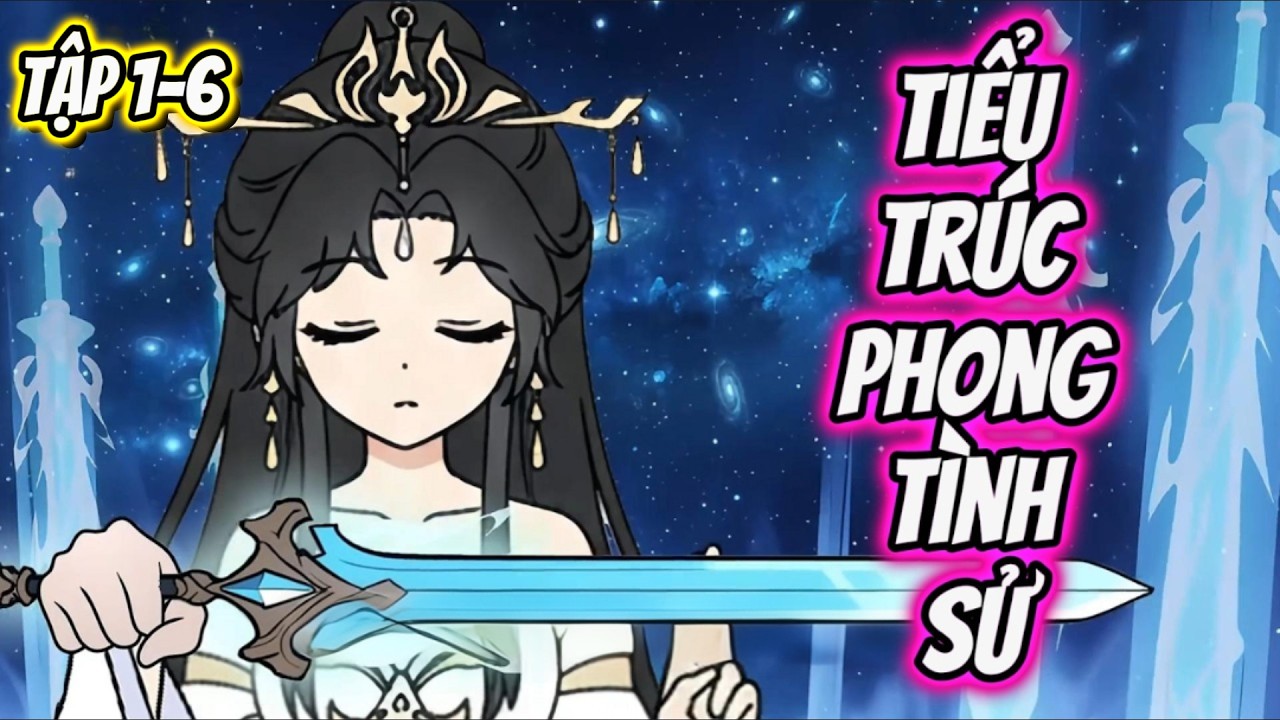 Tập 1-6 | Tiểu Trúc Phong Tình Sử | Tiểu Nữ Vietsub