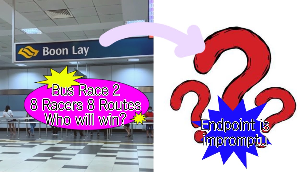 Bus Race 2: Boon Lay → Somewhere in Singapore [Impromptu; 8 routes 8 racers, who will win?]