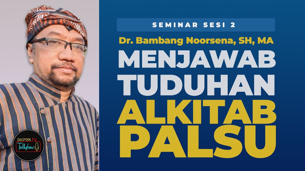 Bambang Noorsena: Menjawab Tuduhan Alkitab Sudah Dipalsukan