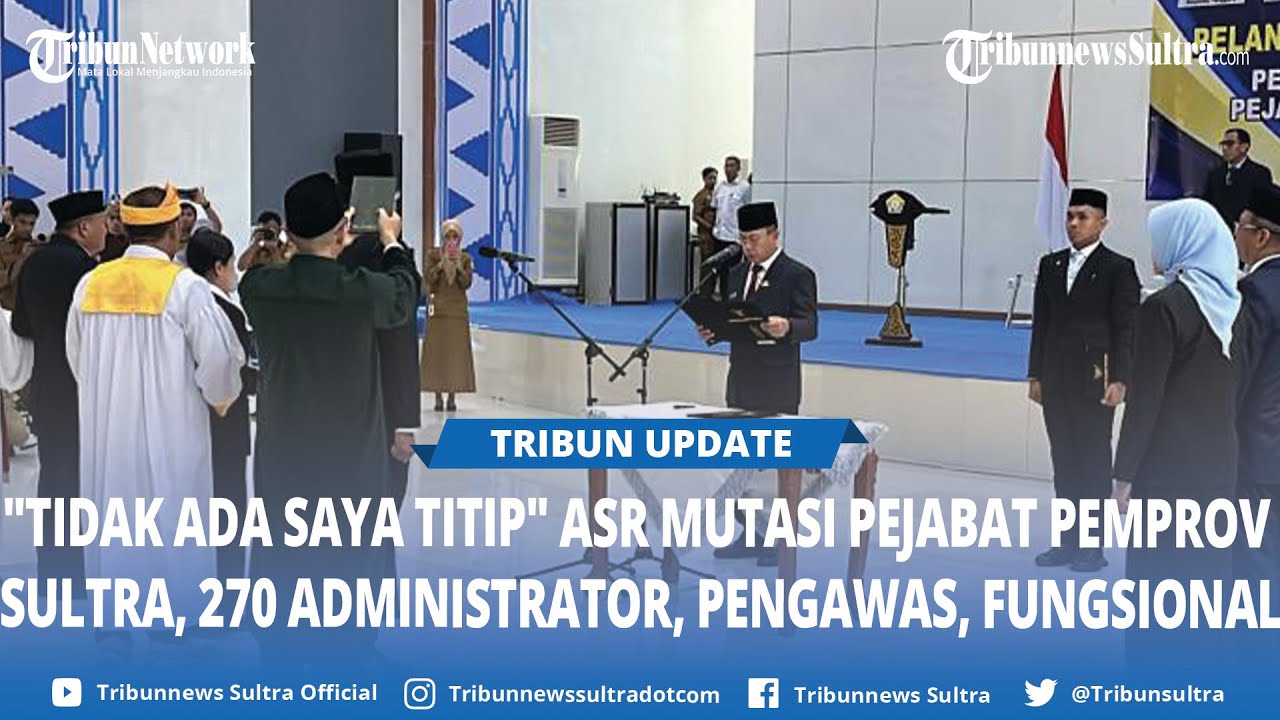 Gubernur Sultra Mutasi Pejabat Pemprov Sulawesi Tenggara, 270 Administrator, Pengawas, Fungsional