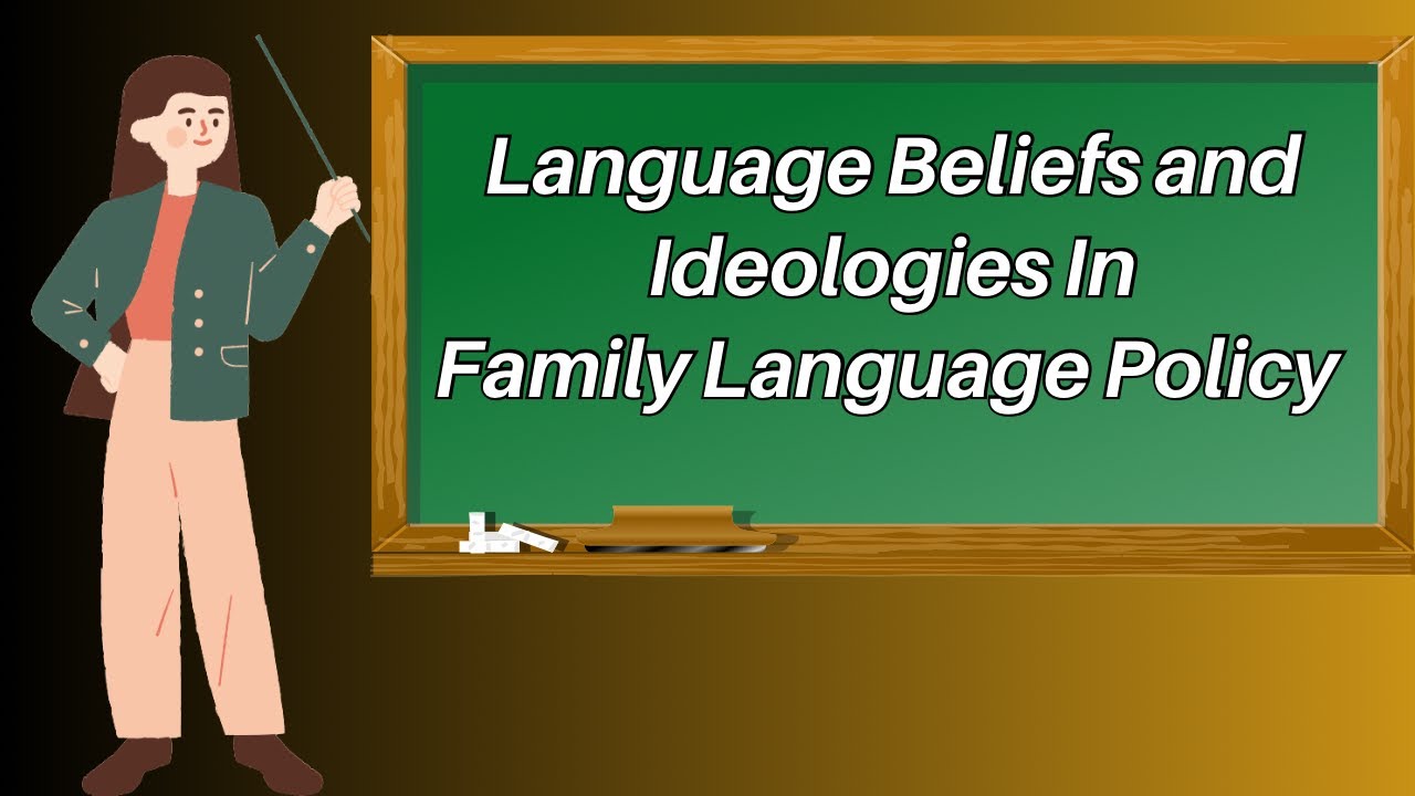 Language Beliefs and Ideologies in Family Language Policies