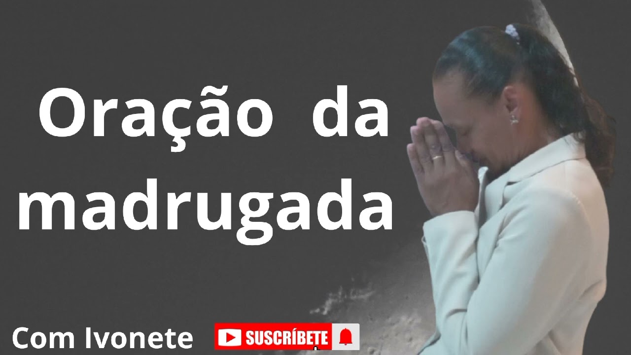 Oração  da  madrugada-'Com  Ivonete  13/2/26