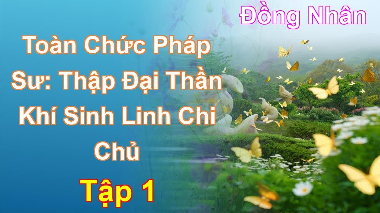 Toàn Chức Pháp Sư: Thập Đại Thần Khí Sinh Linh Chi Chủ Tập 1: Chương 1 Tới 94 - Đồng Nhân