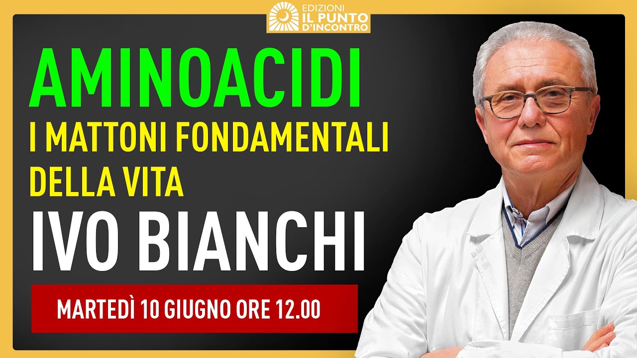 Tutti i segreti degli aminocidi: i mattoni della vita - Dottor Ivo Bianchi