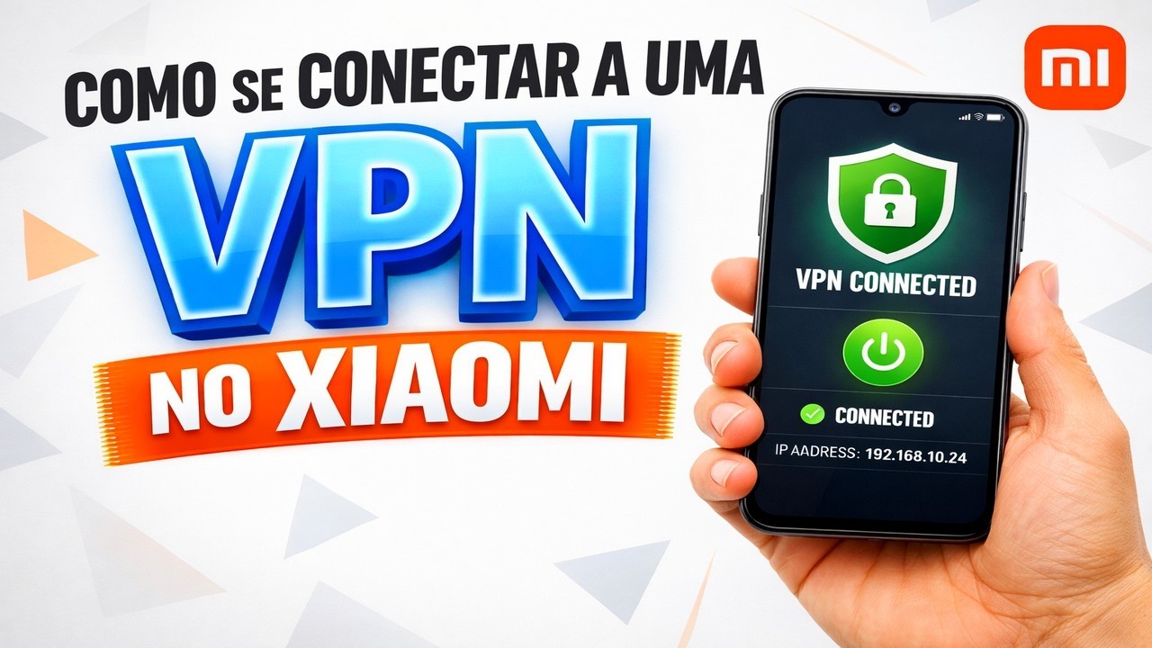 ► Como se conectar a uma VPN no Xiaomi