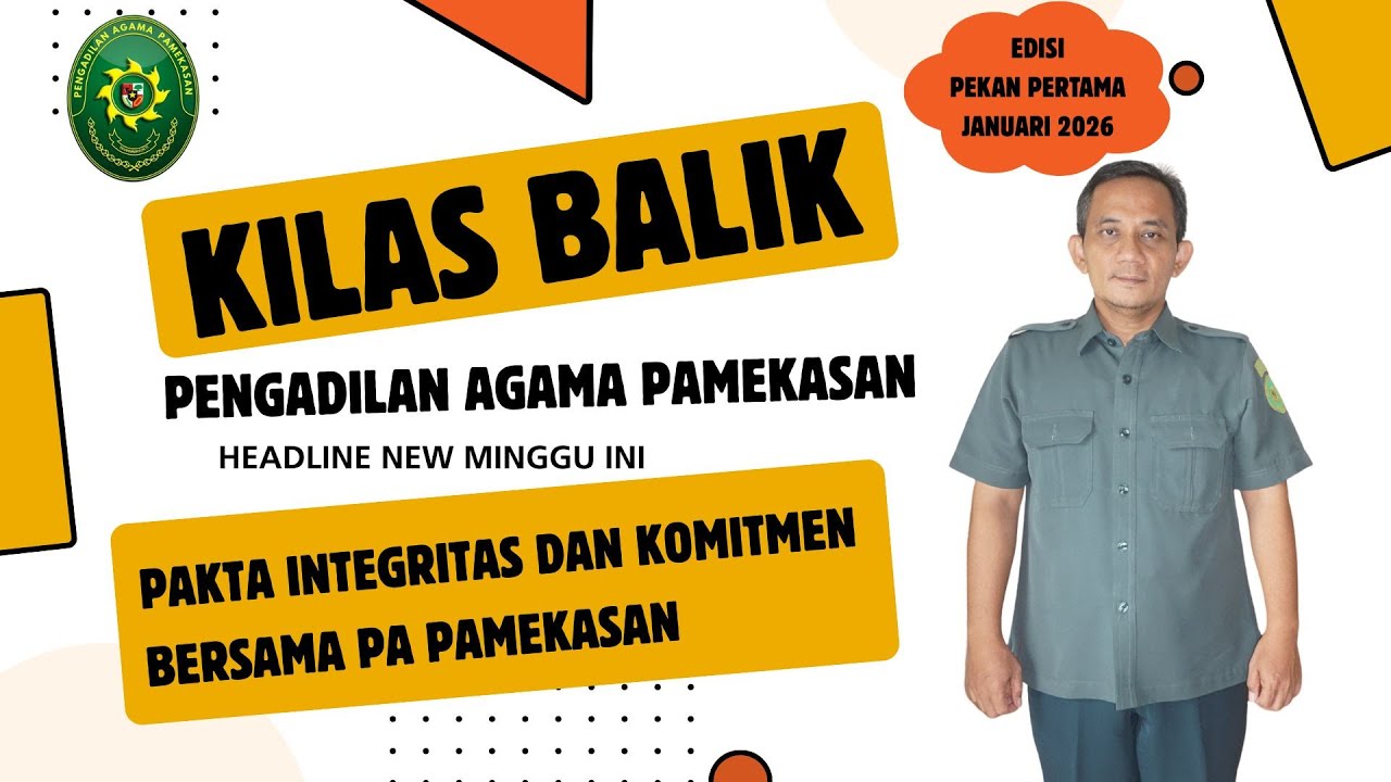 KILAS BALIK PENGADILAN AGAMA PAMEKASAN  PERIODE 09 JANUARI 2026