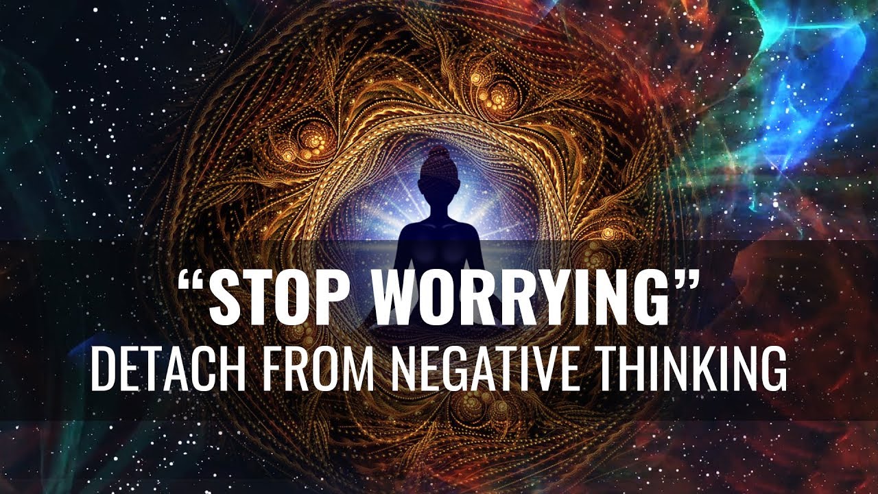 Stop Worrying: Detachment from Overthinking, Let Go of Overthinking