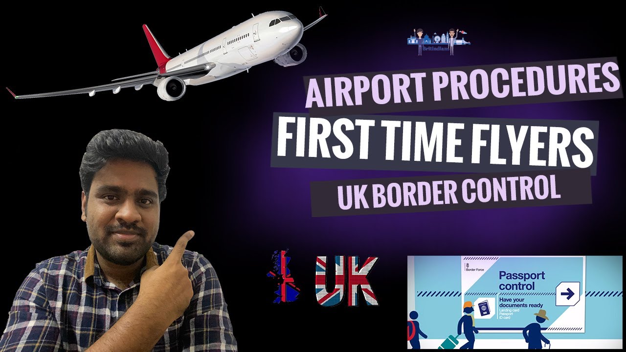 First time flyers | Airport procedures | UK border control | Heathrow airport