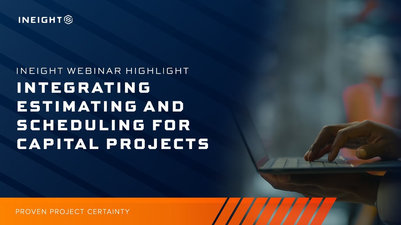Integrating Estimating and Scheduling for Capital Projects | InEight Webinar Highlight