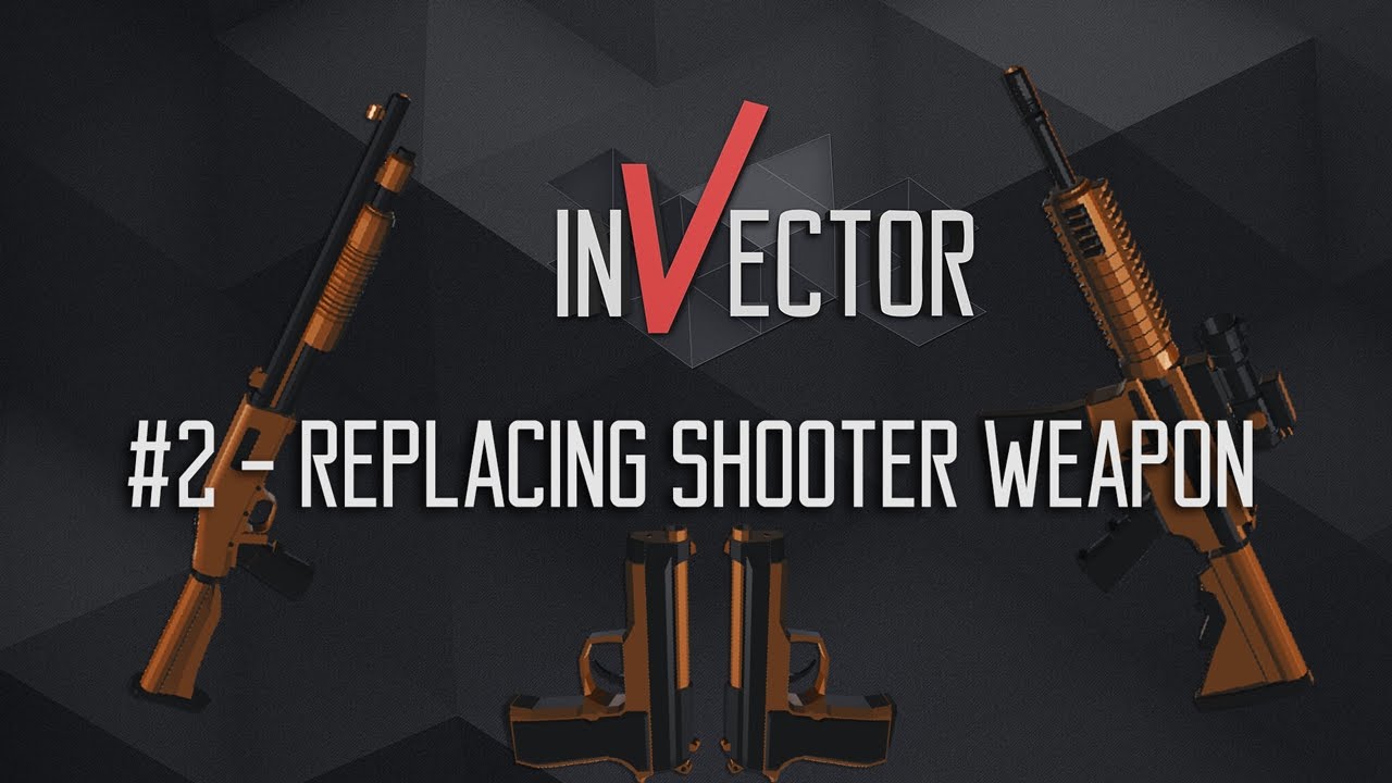 #2 - Creating a new Shooter Weapon
