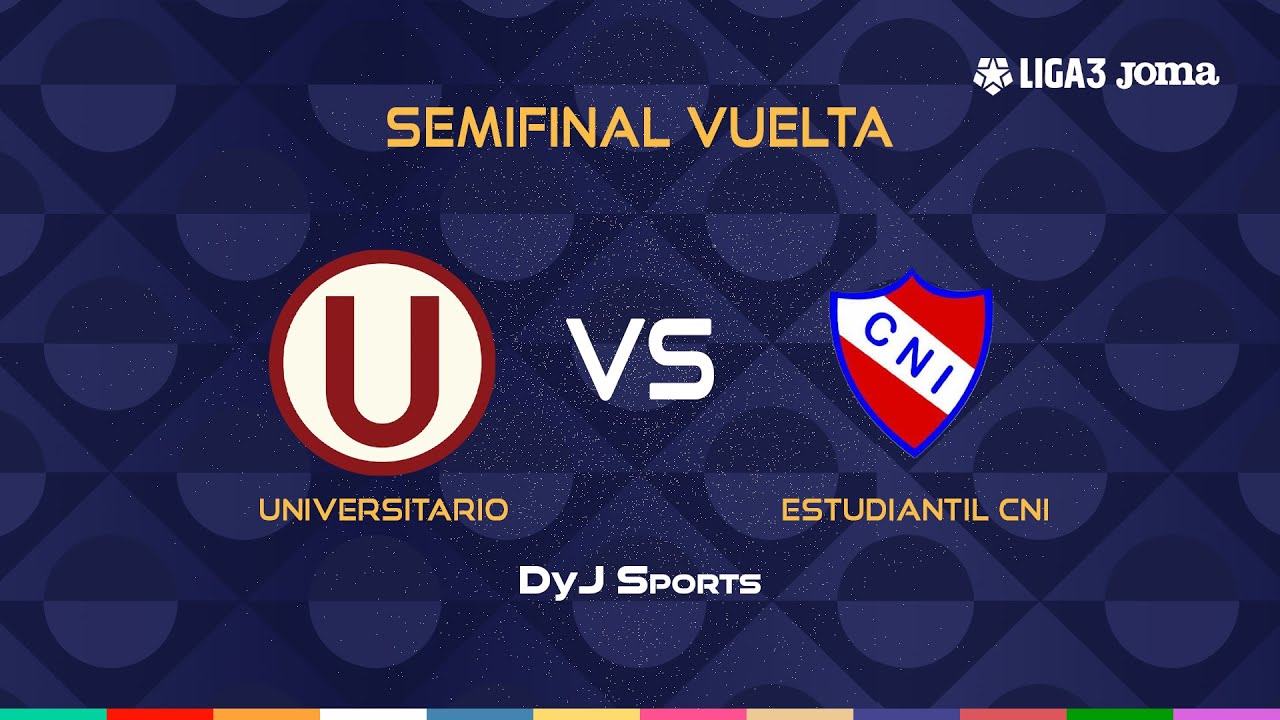 ⚫ UNIVERSITARIO 🆚 ESTUDIANTIL CNI - SEMIFINAL VUELTA - #LIGA 3 JOMA EN VIVO POR DYJ SPORTS