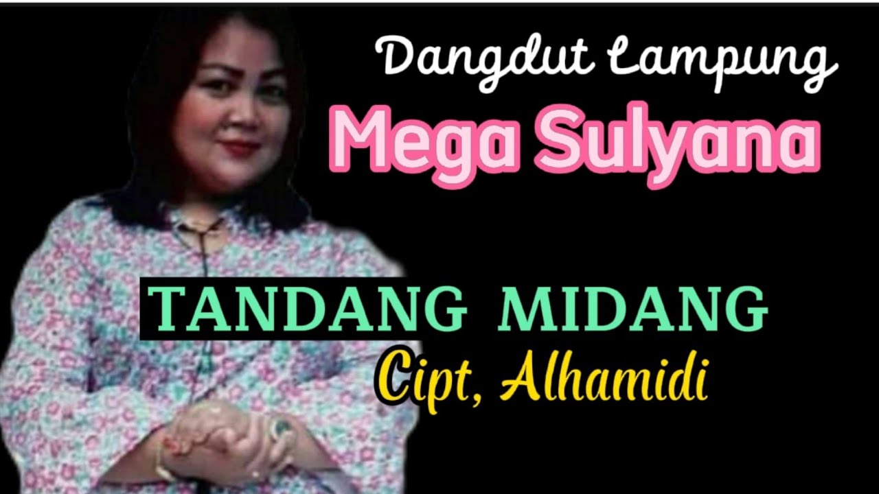 Mega Sulyana. TANDANG MIDANG. Cipt, Alhamidi. Lagu Lampung Top