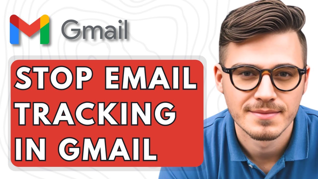 How To Stop Email Tracking In Gmail [2025 Guide]