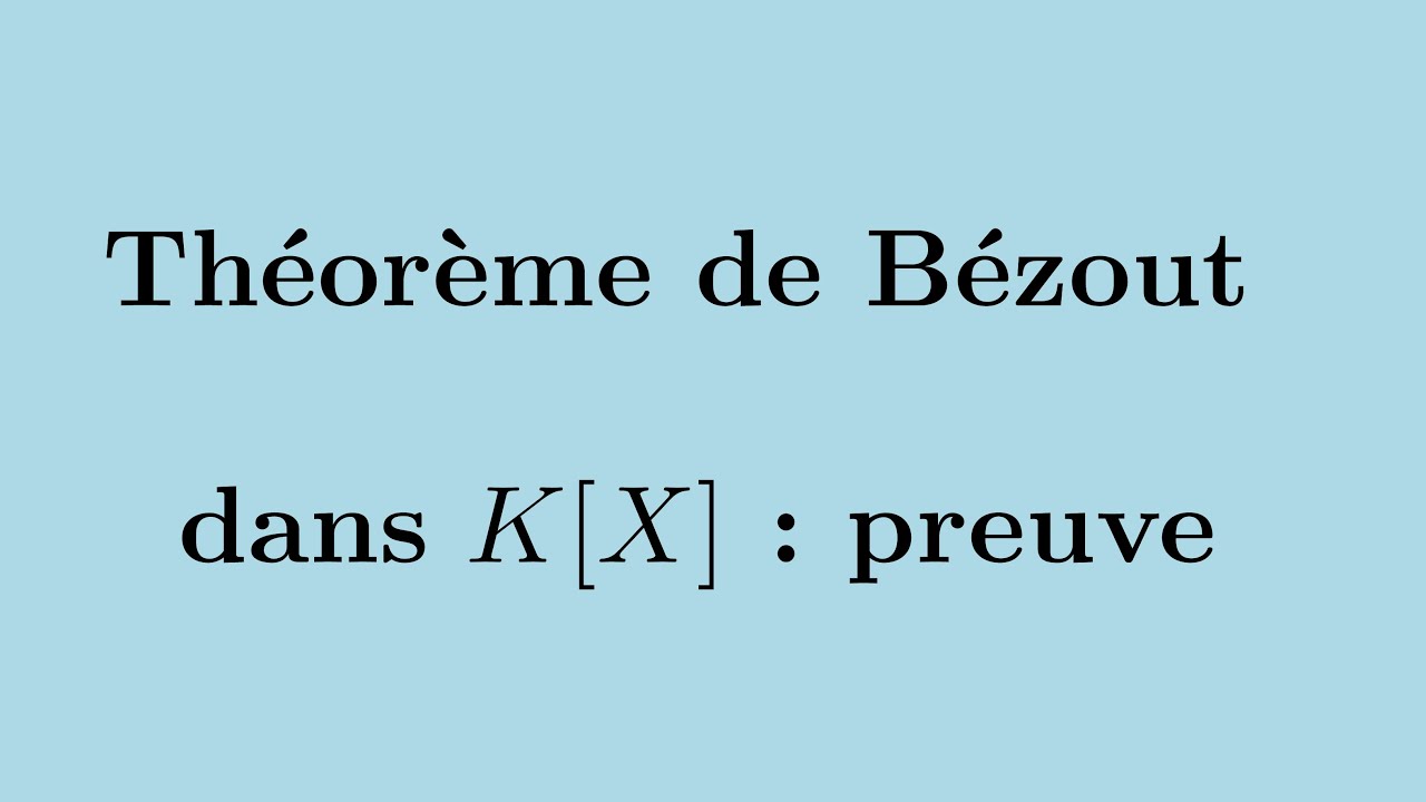 Preuve du théorème de Bézout pour les polynômes