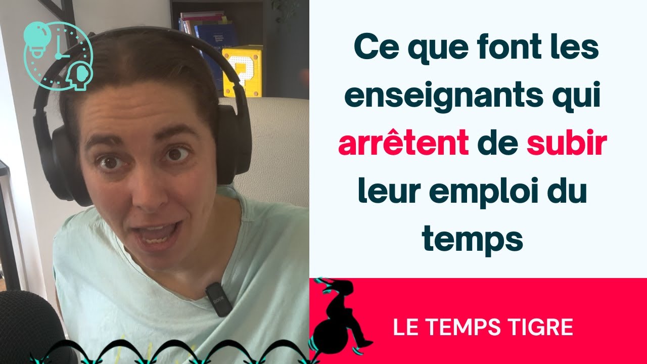 Temps tigre : ce que font les enseignants qui arr&ecirc;tent de subir leur emploi du temps