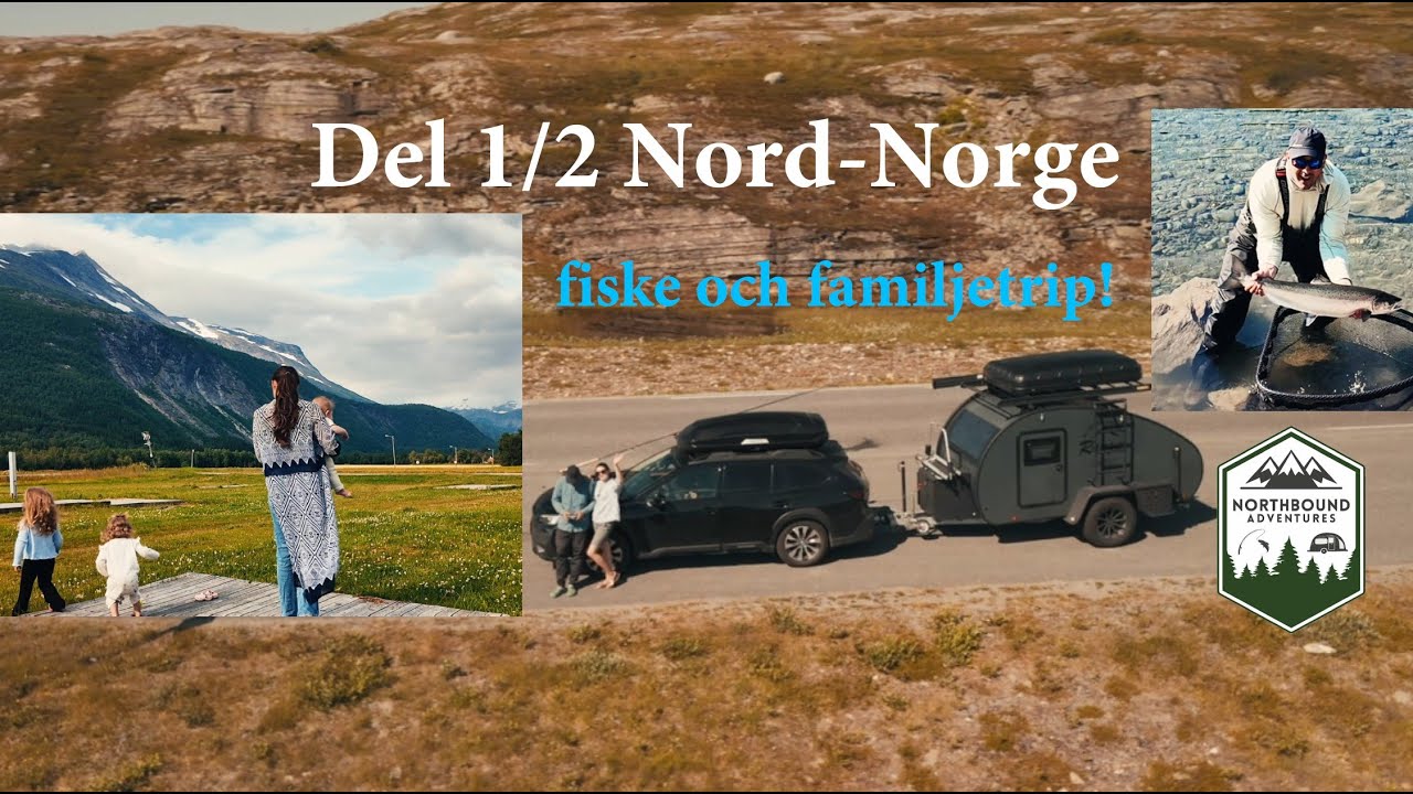 Del 1/2 Nord-Norge fiske och familjetrip!