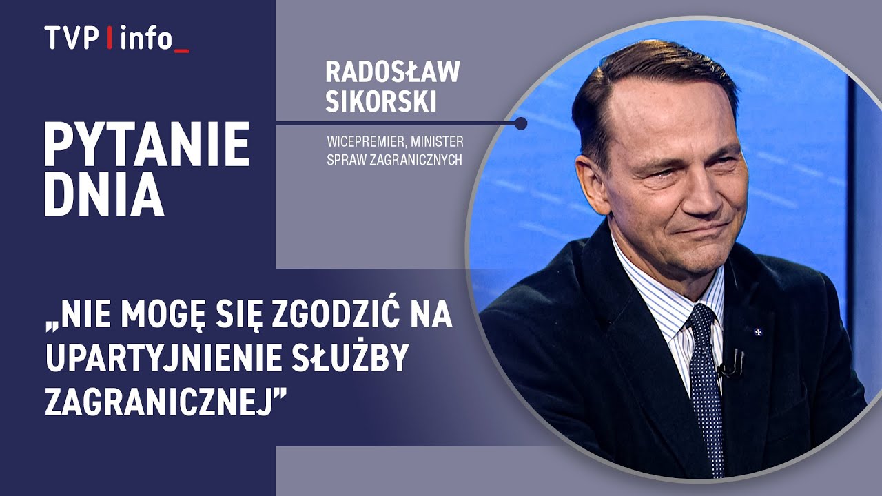 Radosław Sikorski: nie mogę się zgodzić na upartyjnienie służby zagranicznej | PYTANIE DNIA