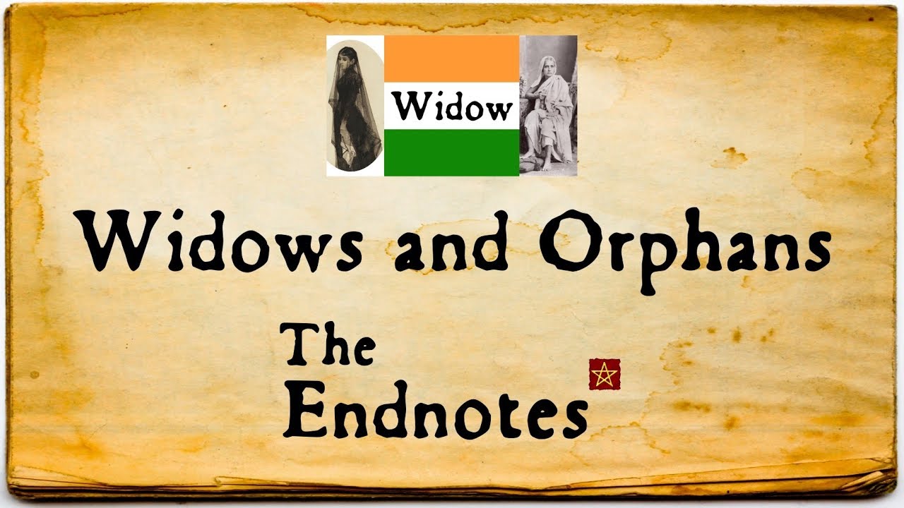 Widows & Orphans: The Endnotes