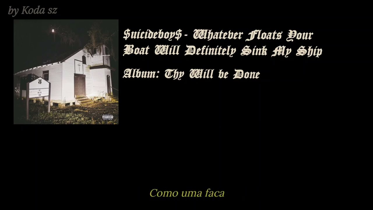 $uicideboy$- Whatever Floats Your Boat Will Definitely Sink My Ship (legendado/traduzido)