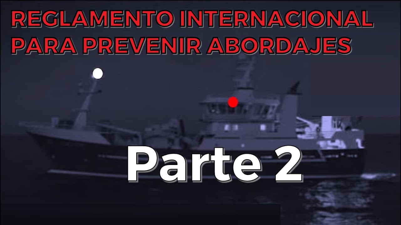 RIPPA - Reglamento Internacional Para Prevenir Abordajes - Vídeo 2/3 - Del Manual Timonel y Patrón