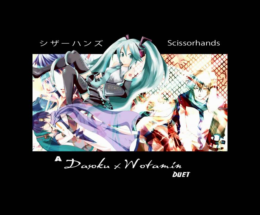 【蛇足 x ヲタみん】 (シザーハンズ) | »Dasoku x Wotamin« DUET