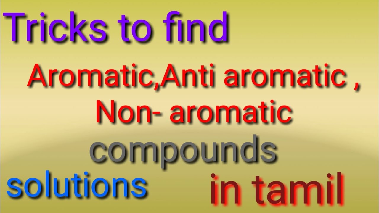 Solutions for (aromatic, anti aromatic and non aromatic compounds) in tamil