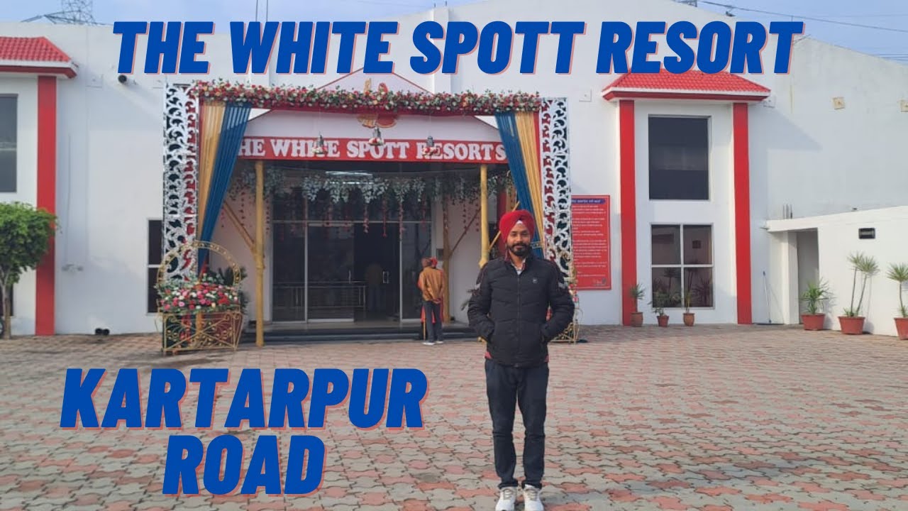 THE WHITE SPOTT RESORT KARTARPUR ROAD PUNJAB APNA BUSINESS HARPREET SINGH