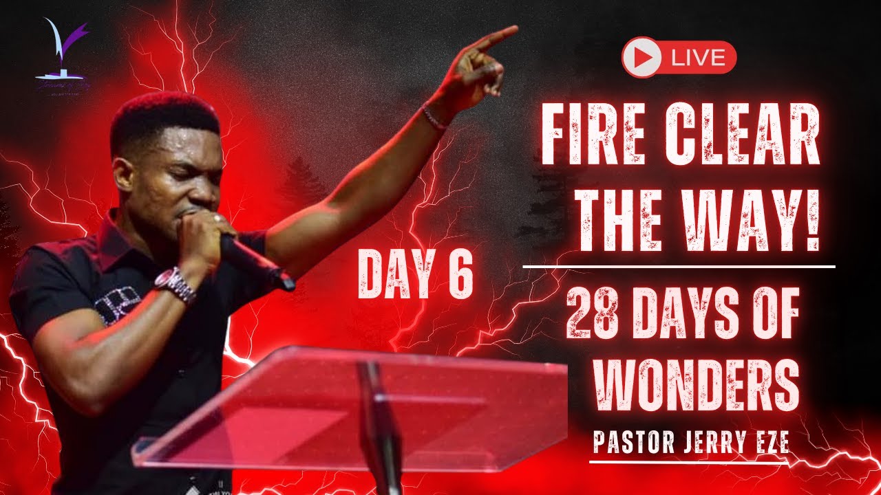 DAY 6 – 28 Days of Wonders 🔥 FIRE CLEAR THE WAY! | NSPPD Live Prayer with Pastor Jerry Eze