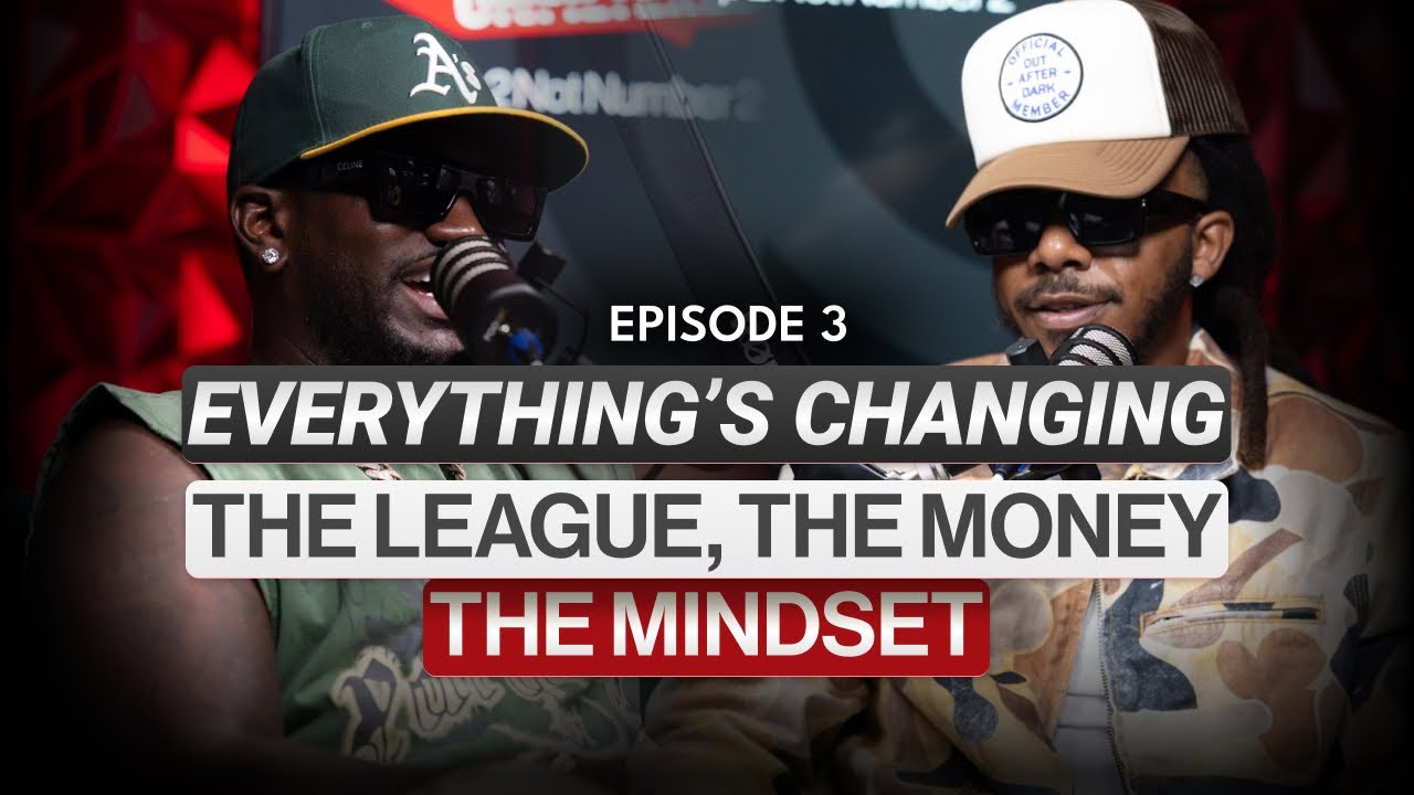 Episode 3: Everything's Changing: The League, The Money, The Mindset
