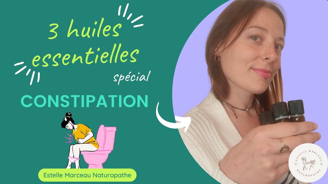 3 huiles essentielle spécial CONSTIPATION
