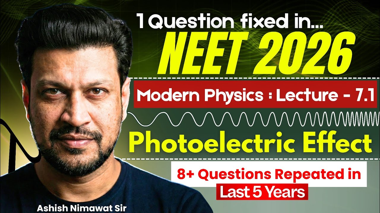 Modern physics Part 1 | NEET 2026 | Class 12 Physics by Ashish Nimawat