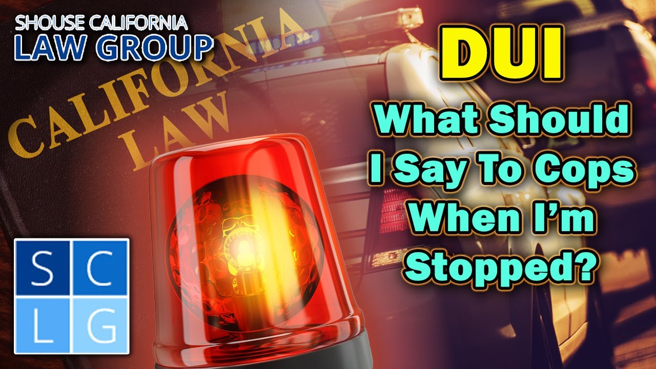 What to say to cops when I'm stopped for a DUI?