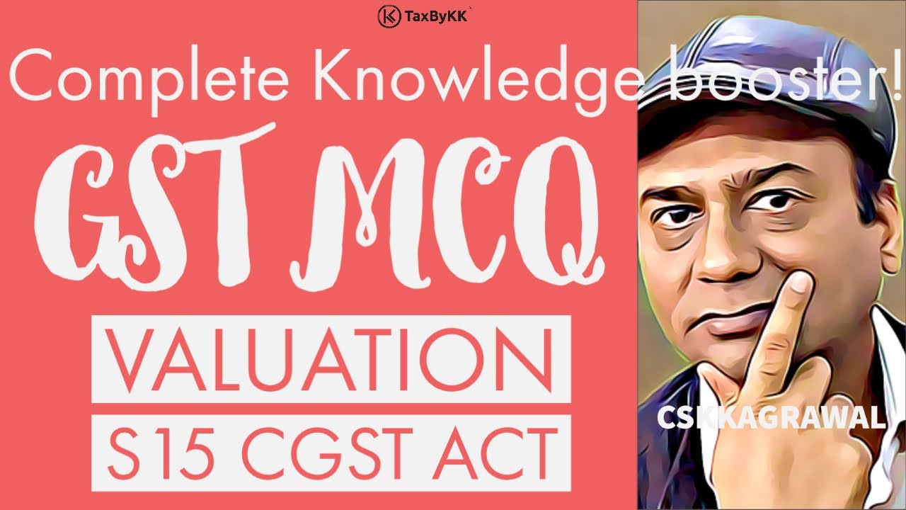 Top 15 GST Valuation MCQ | GST Training | GST Revision KK