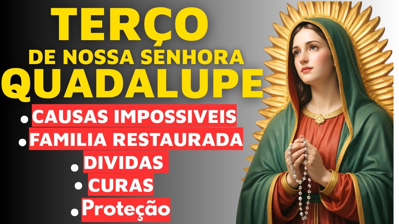 TER&Ccedil;O MILAGROSO DE NOSSA SENHORA DE GUADALUPE VEJA MILAGRES NA SUA VIDA HOJE AGORA!