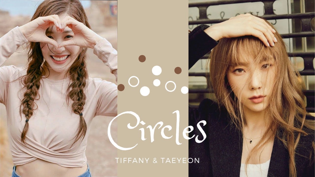 Tiffany & Taeyeon - Circles - [FMV]
