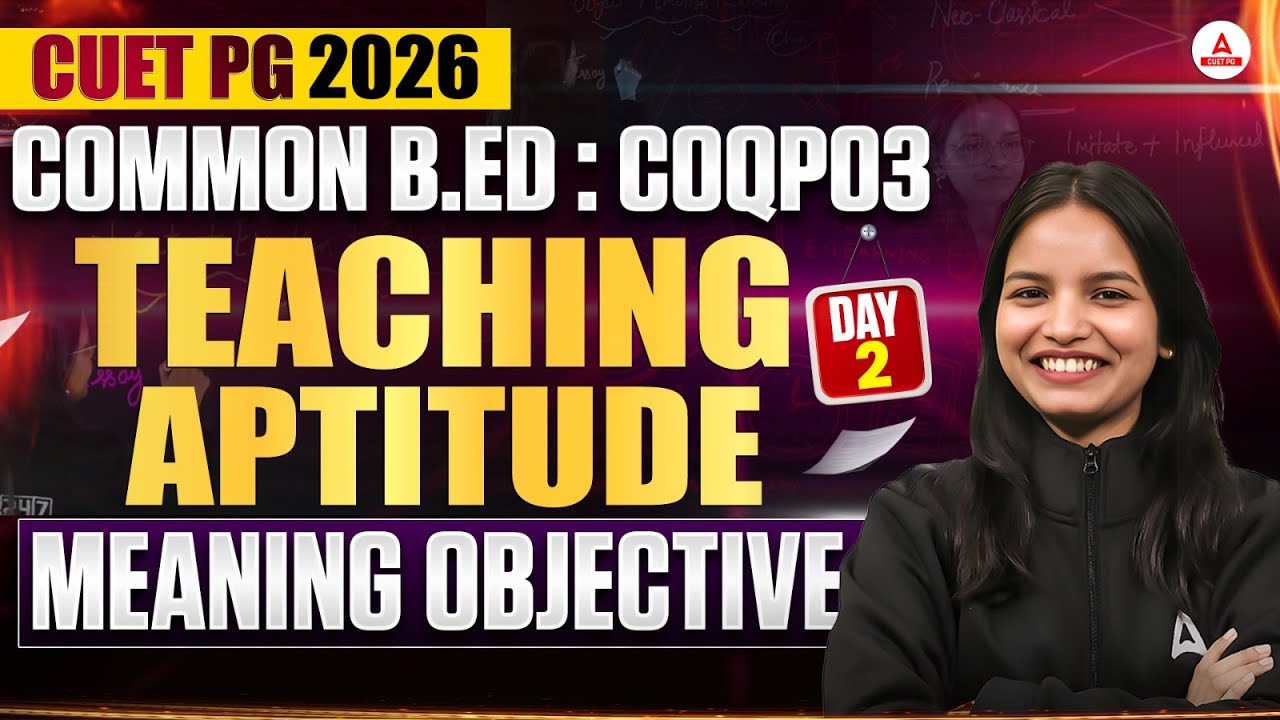 CUET PG 2026 B.Ed | Teaching Aptitude Meaning Objective Explained in Detail | COQP03 Day 2 Class