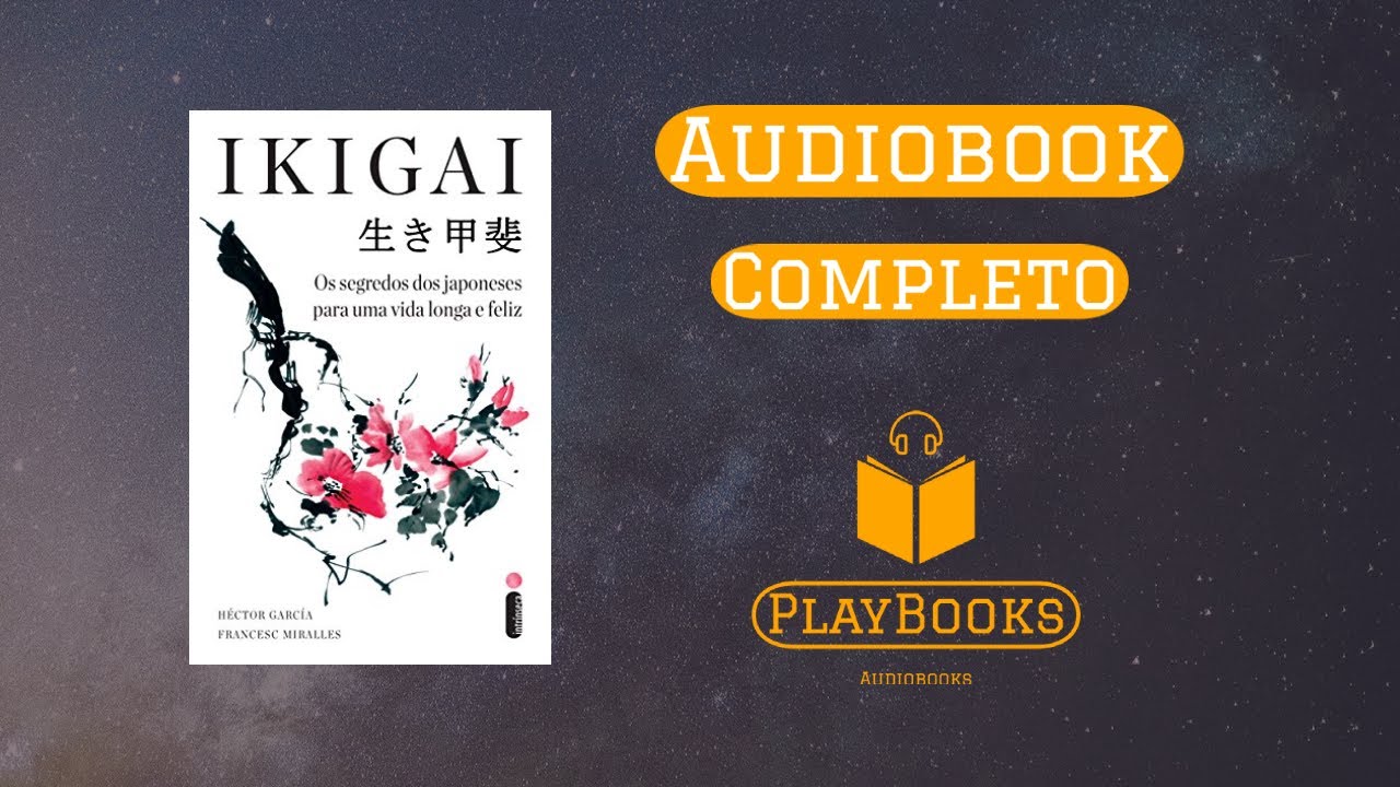 Ikigai: Os segredos dos japoneses para uma vida longa e feliz - Héctor García - audiobook completo