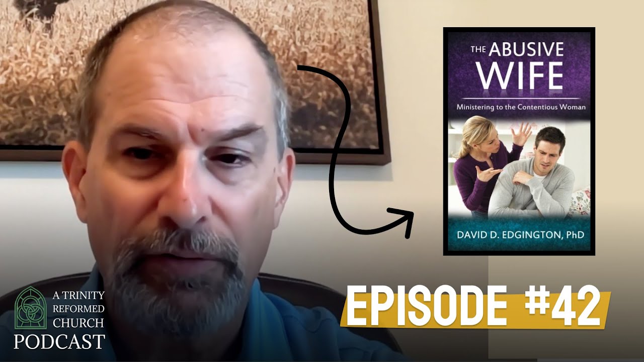 Abusive Wives w/ Pastor David Edgington