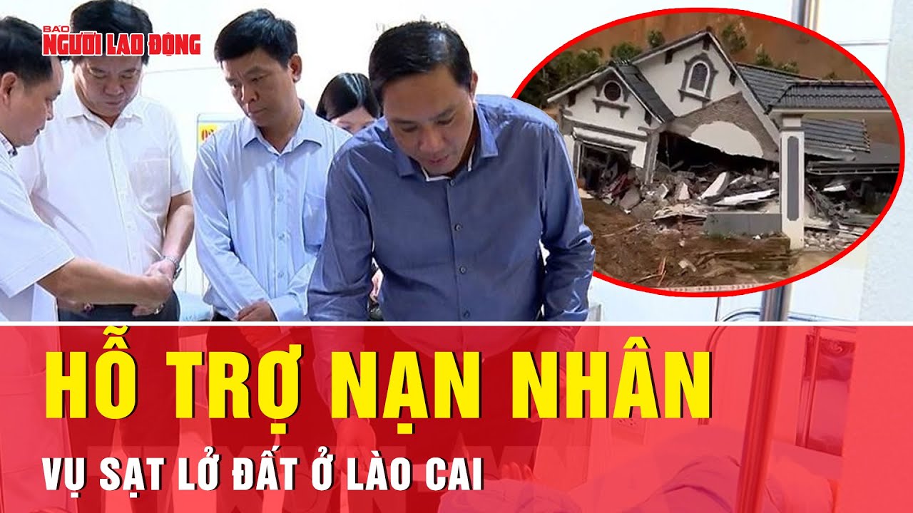 Vụ sạt đất ở Lào Cai: Chính quyền địa phương hỗ trợ các gia đình nạn nhân | Tin tức