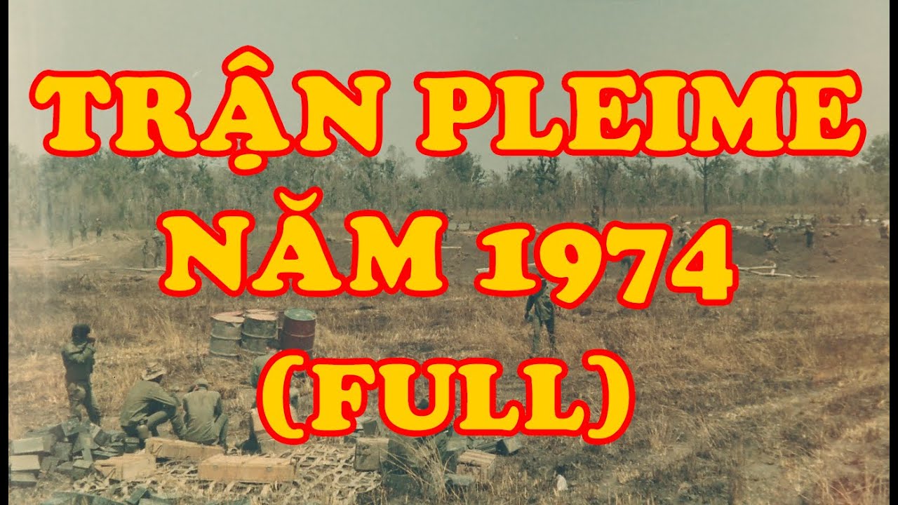 Hồi Ký Miền Nam | Trận Pleime Năm 1974 (Full) (Vương Mộng Long)