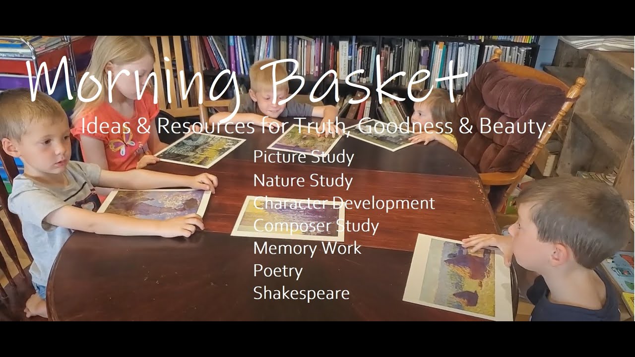 Morning Basket / Homeschool Enrichment Time: Charlotte Mason, Pam Barnhill, Cindy Rollins Inspired