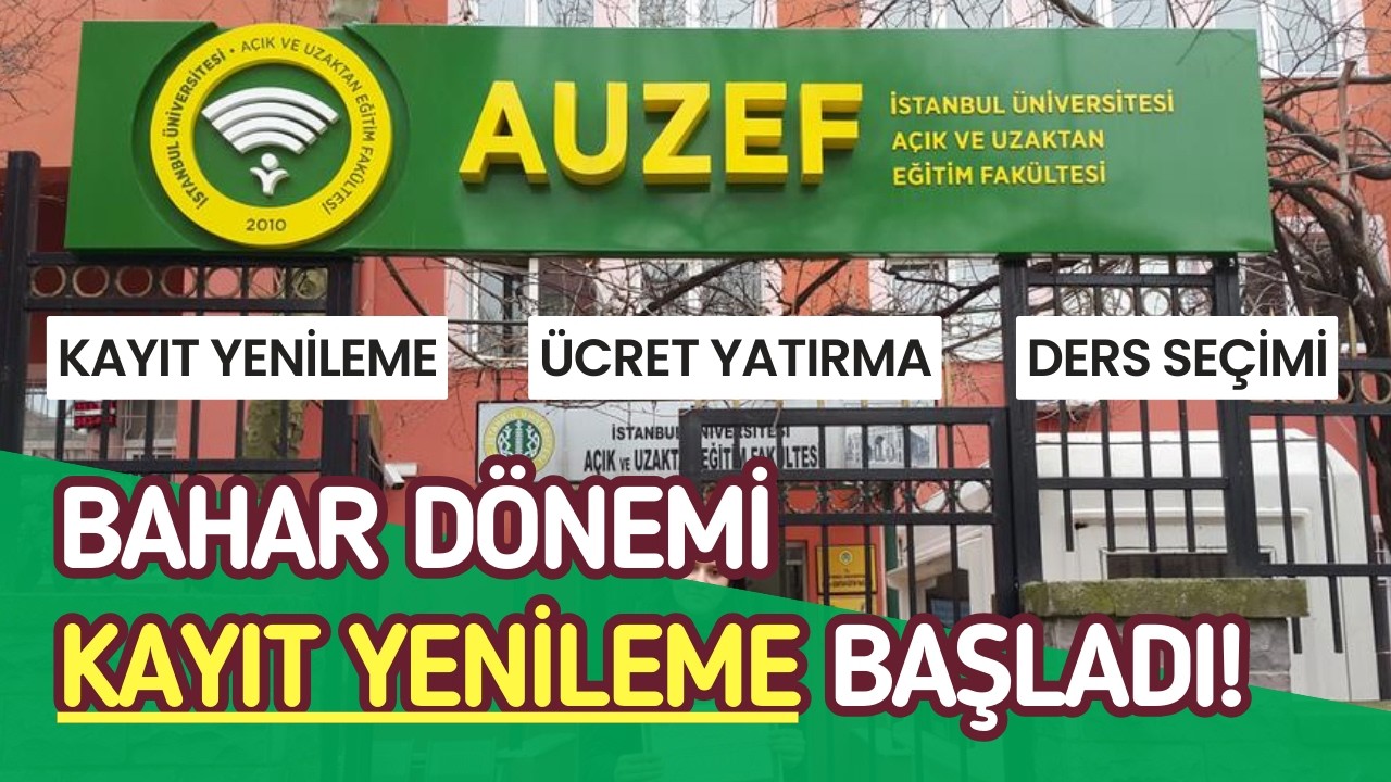 AUZEF 2025-2026 Bahar D&ouml;nemi Kayıt Yenileme Başladı! AUZEF Kayıt Yenileme, Ders Se&ccedil;imi Nasıl Yapılır